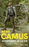 Rémi Camus - Aventurier de la vie