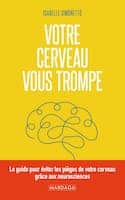 Votre cerveau vous trompe - Isabelle Simonetto